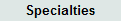 Specialties